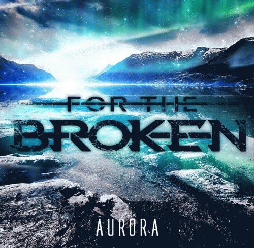 For The Broken : Aurora